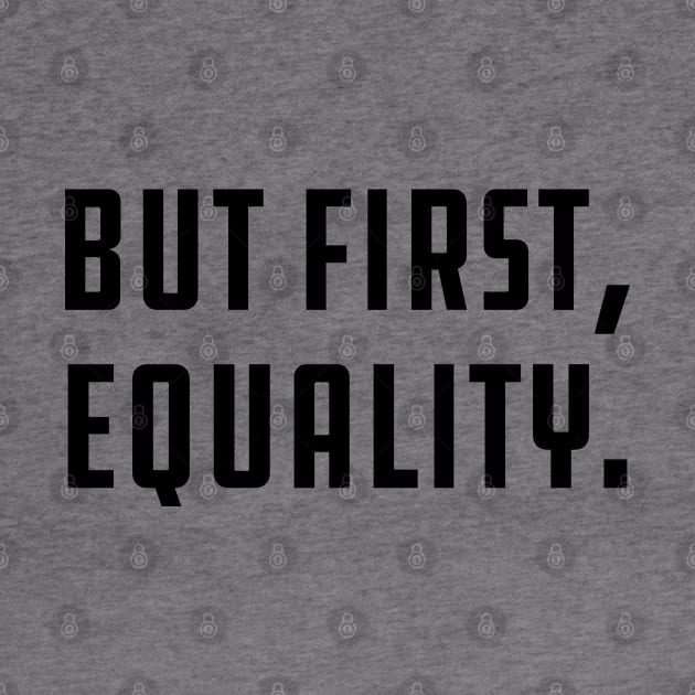 But First, Equality by KC Happy Shop